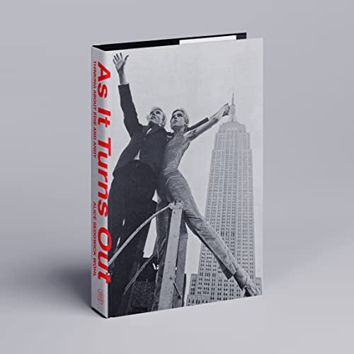 Alice Sedgwick Wohl As It Turns Out Thinking About Edie And Andy 