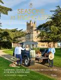 The Countess Of Carnarvon Seasons At Highclere Gardening Growing And Cooking Through The Year 