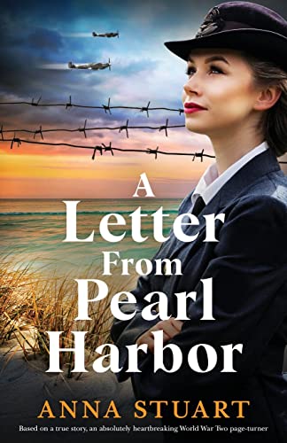 Anna Stuart A Letter From Pearl Harbor Based On A True Story An Absolutely Heartbreakin 