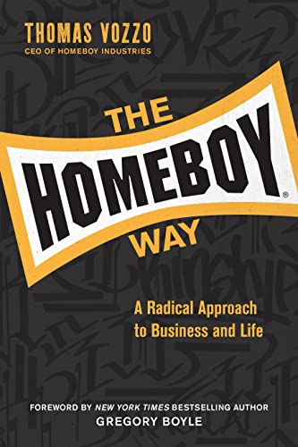 Thomas Vozzo The The Homeboy Way A Radical Approach To Business And Life 