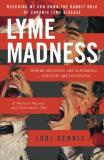 Lori Dennis Lyme Madness Rescuing My Son Down The Rabbit Hole Of Chronic L 