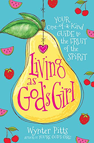 Wynter Pitts/Living as God's Girl@ Your One-Of-A-Kind Guide to the Fruit of the Spir