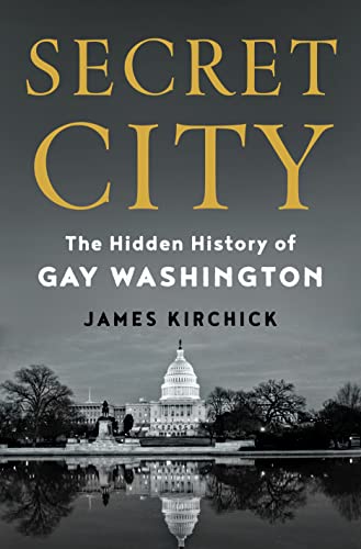 James Kirchick/Secret City@The Hidden History of Gay Washington