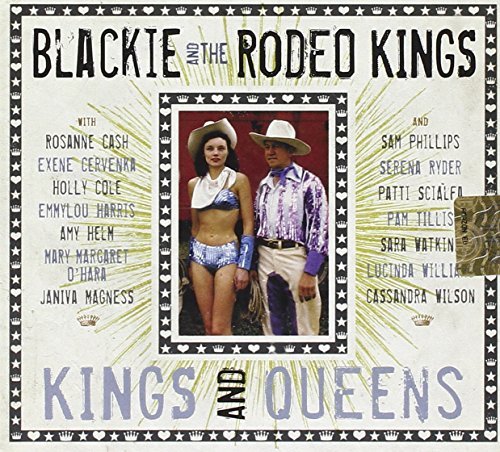 BLACKIE & THE RODEO KINGS/KINGS & QUEENS