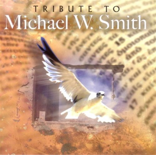 Tribute To Michael W. Smith/Tribute To Michael W. Smith@T/T Michael W. Smith
