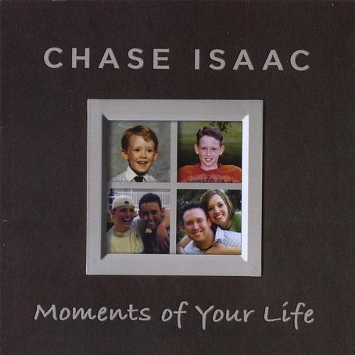 ISAAC,CHASE/MOMENTS OF YOUR LIFE