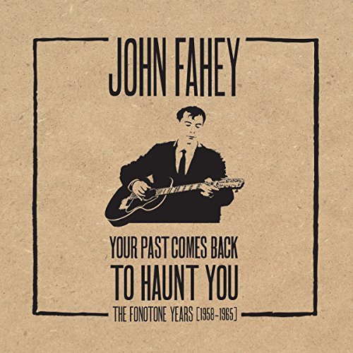 FAHEY,JOHN/YOUR PAST COMES BACK TO HAUNT