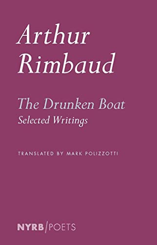 Arthur Rimbaud The Drunken Boat Selected Writings 