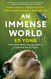 Ed Yong An Immense World How Animal Senses Reveal The Hidden Realms Around 