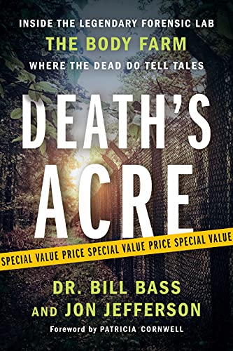 William Bass Death's Acre Inside The Legendary Forensic Lab The Body Farm W 