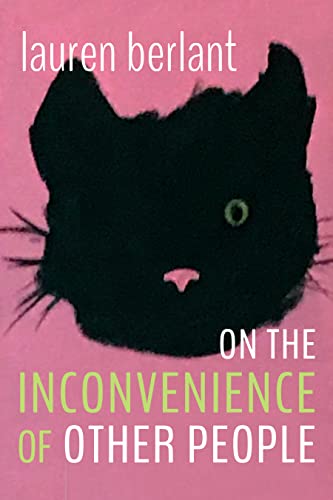 Lauren Berlant/On the Inconvenience of Other People