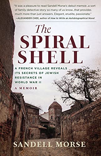 Sandell Morse The Spiral Shell A French Village Reveals Its Secrets Of Jewish Re 