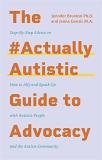 Jenna Gensic The #actuallyautistic Guide To Advocacy Step By Step Advice On How To Ally And Speak Up W 