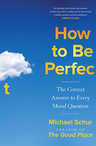 Michael Schur/How to Be Perfect@The Correct Answer to Every Moral Question