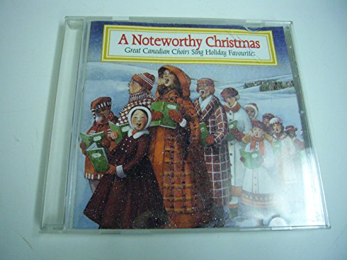 A NOTEWORTHY CHRISTMAS/GREAT CANADIAN CHOIRS SING HOLIDAY FAVOURITES