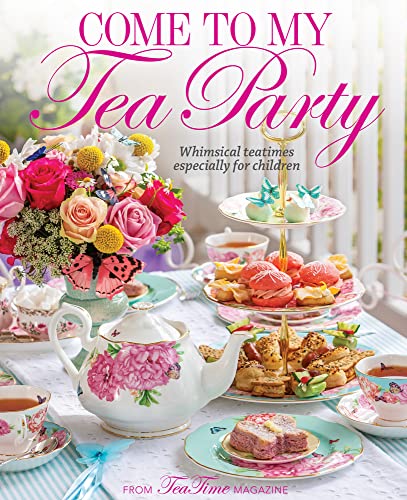 Lorna Reeves Come To My Tea Party Whimsical Teatimes Especially For Children 