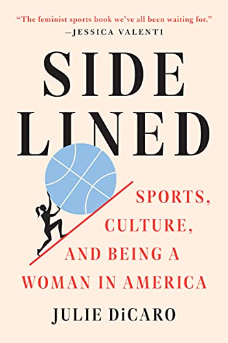 Julie Dicaro/Sidelined@Sports, Culture, and Being a Woman in America