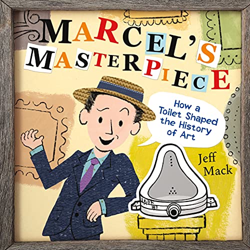 Jeff Mack Marcel's Masterpiece How A Toilet Shaped The History Of Art 