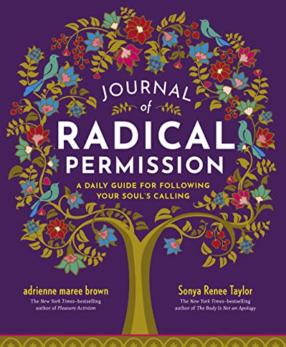 Adrienne Maree Brown/Journal of Radical Permission@ A Daily Guide for Following Your Soul's Calling