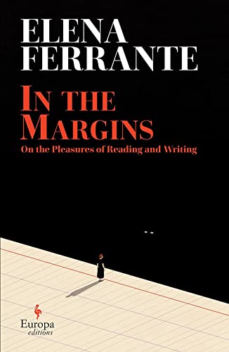 Elena Ferrante/In the Margins@ On the Pleasures of Reading and Writing@LARGE PRINT