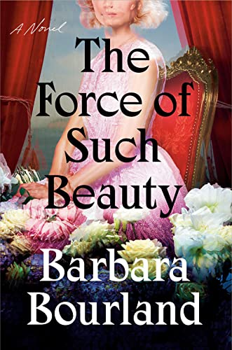 Barbara Bourland/The Force of Such Beauty