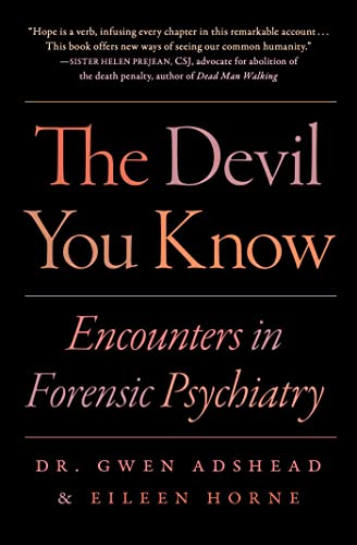 Gwen Adshead The Devil You Know Stories Of Human Cruelty And Compassion 