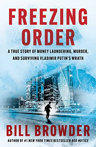 Bill Browder/Freezing Order@A True Story of Money Laundering, Murder, and Surviving Vladimir Putin's Wrath