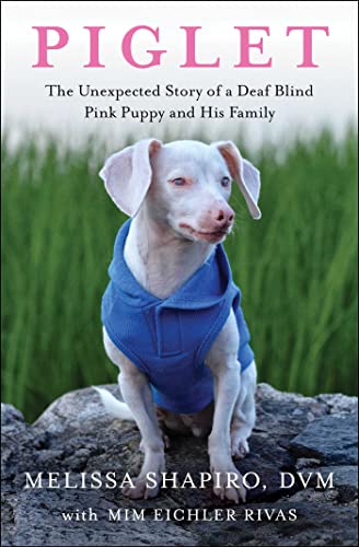 Melissa Shapiro/Piglet@ The Unexpected Story of a Deaf, Blind, Pink Puppy