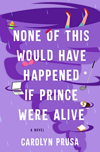 Carolyn Prusa/None of This Would Have Happened If Prince Were Al