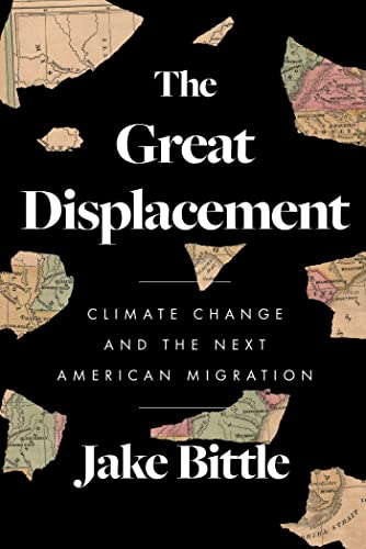 Jake Bittle The Great Displacement Climate Change And The Next American Migration 