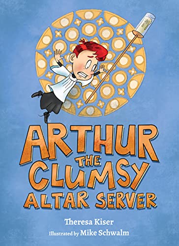 Theresa Kiser Arthur The Clumsy Altar Server 