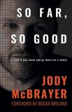 Jody Mcbrayer So Far So Good (...But It Was Touch And Go There For A While) 