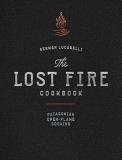 Germ?n Lucarelli The Lost Fire Cookbook Patagonian Open Flame Cooking 