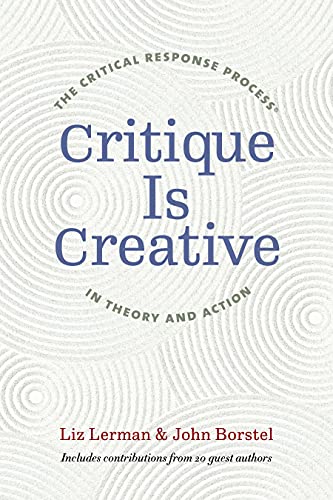 Liz Lerman/Critique Is Creative@ The Critical Response Process(r) in Theory and Ac