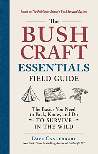 Dave Canterbury The Bushcraft Essentials Field Guide The Basics You Need To Pack Know And Do To Surv 