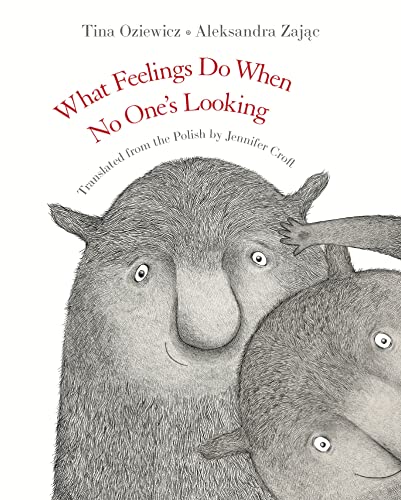 Tina Oziewicz What Feelings Do When No One's Looking 