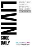 Dr Livingood Livingood Daily Your 21 Day Guide To Experience Real Health 