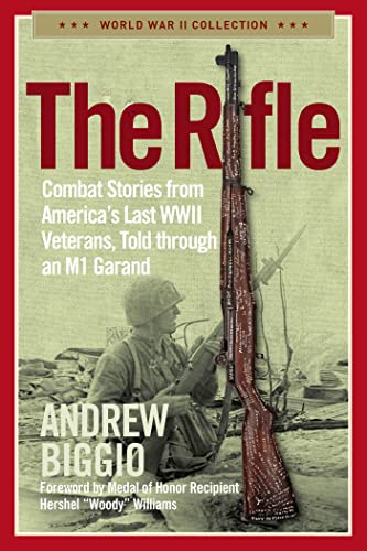 Andrew Biggio The Rifle Combat Stories From America's Last Wwii Veterans 