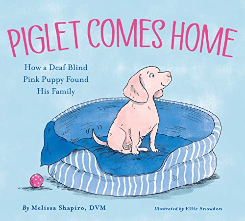 Melissa Shapiro Piglet Comes Home How A Deaf Blind Pink Puppy Found His Family 