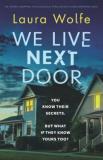 Laura Wolfe We Live Next Door An Utterly Gripping Psychological Thriller With A 
