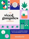 Monica Lo The Weed Gummies Cookbook Recipes For Cannabis Candies Thc And Cbd Edibles 