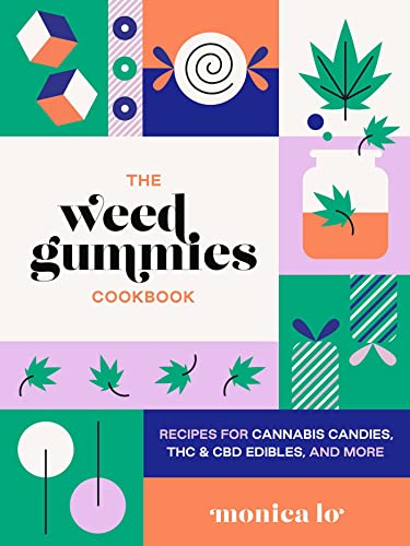 Monica Lo The Weed Gummies Cookbook Recipes For Cannabis Candies Thc And Cbd Edibles 