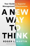 Roger L. Martin A New Way To Think Your Guide To Superior Management Effectiveness 