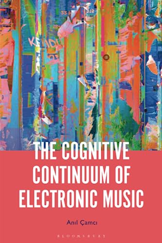 Anil ?amci/The Cognitive Continuum of Electronic Music
