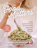 James Colquhoun The Food Matters Cookbook A Simple Gluten Free Guide To Transforming Your H 