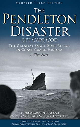 Theresa Mitchell Barbo/The Pendleton Disaster Off Cape Cod@ The Greatest Small Boat Rescue in Coast Guard His@0003 EDITION;Updated