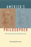 Claire Rydell Arcenas America's Philosopher John Locke In American Intellectual Life 