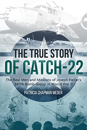 Patricia Chapman Meder The True Story Of Catch 22 The Real Men And Missions Of Joseph Heller's 340t 