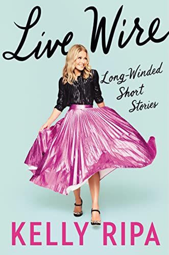 Kelly Ripa/Live Wire@Long-Winded Short Stories