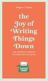 Megan Hayes The Joy Of Writing Things Down The Everyday Zen Of Putting Pen To Paper 